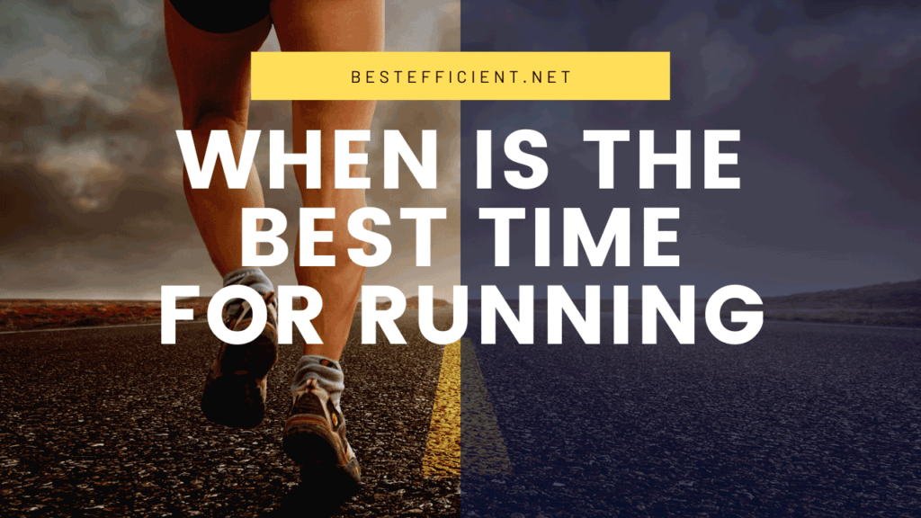 the best and most efficient time for running