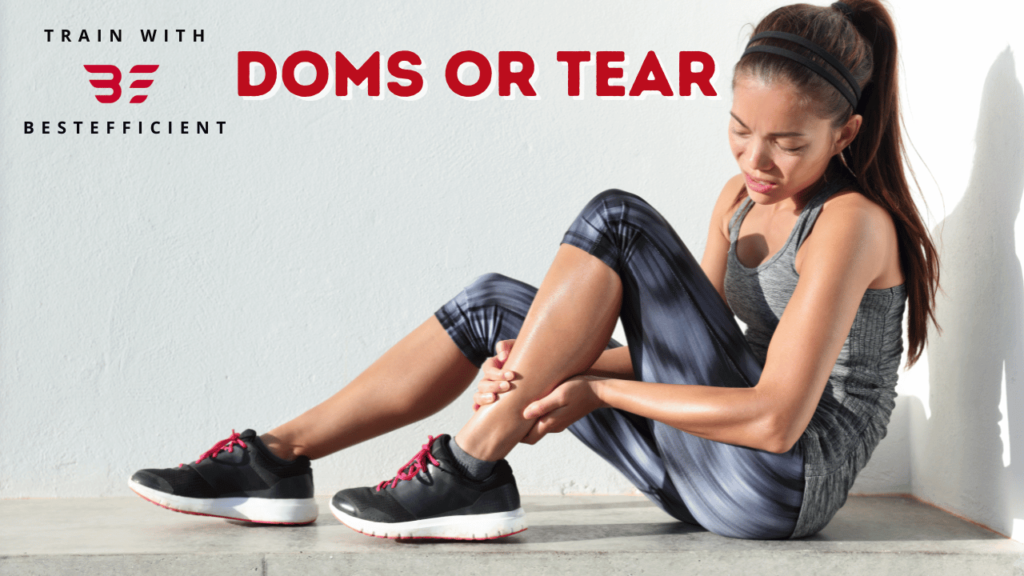DOMS - Delayed Onset Muscle Soreness or tear
